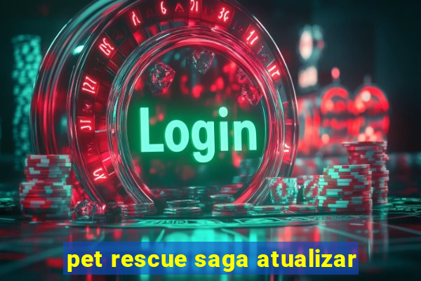 pet rescue saga atualizar